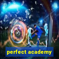 perfect academy